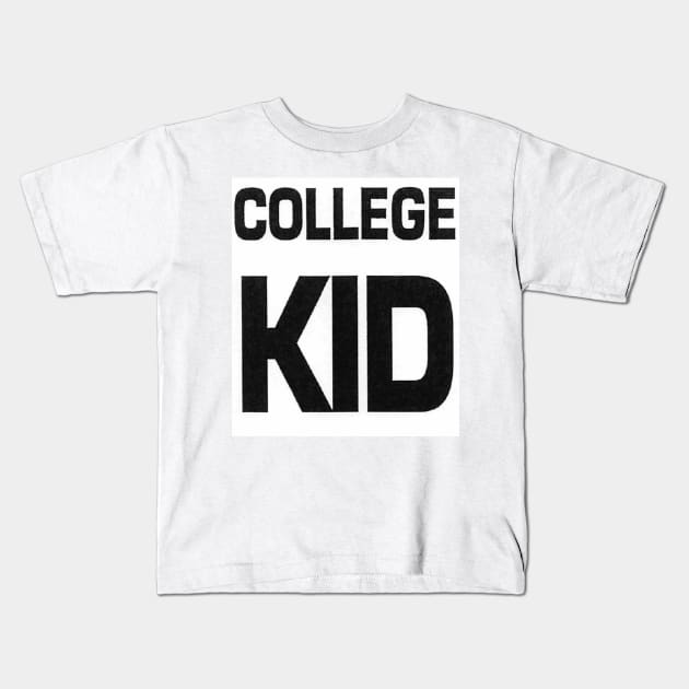 COLLEGE KID Kids T-Shirt by ClassConsciousCrew.com